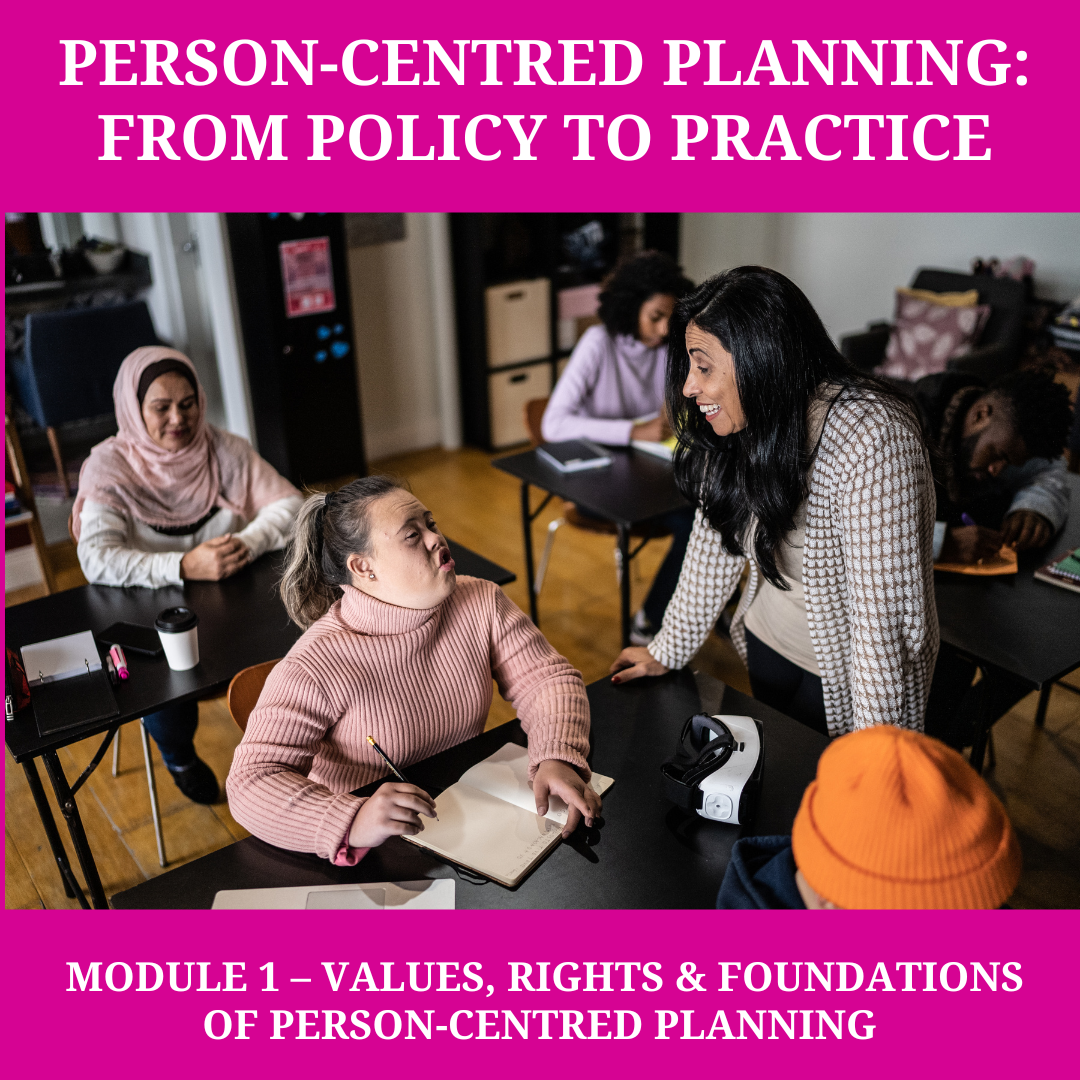 Module 1 – Values, Rights & Foundations of Person Centred Planning
